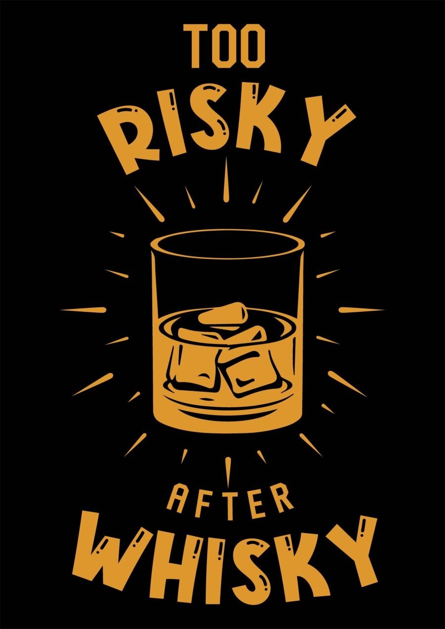 Too Risky After Whiskey A4 Whiskey Poster