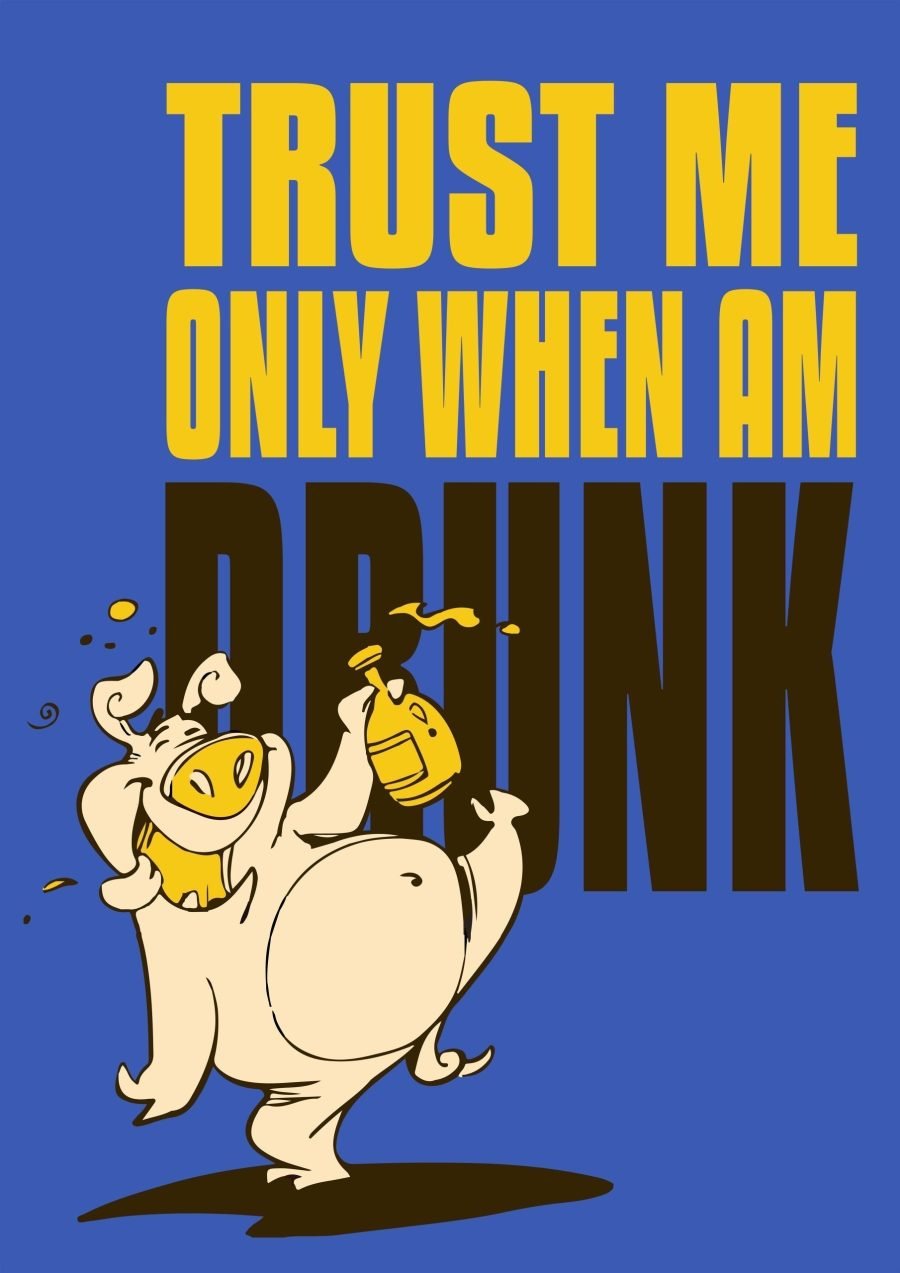 Trust Me Only When I Am Drunk A4 Drunken Quotes Poster