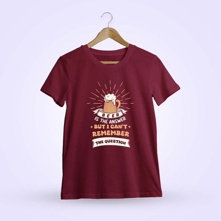 Beer Is The Answer Maroon T-Shirt