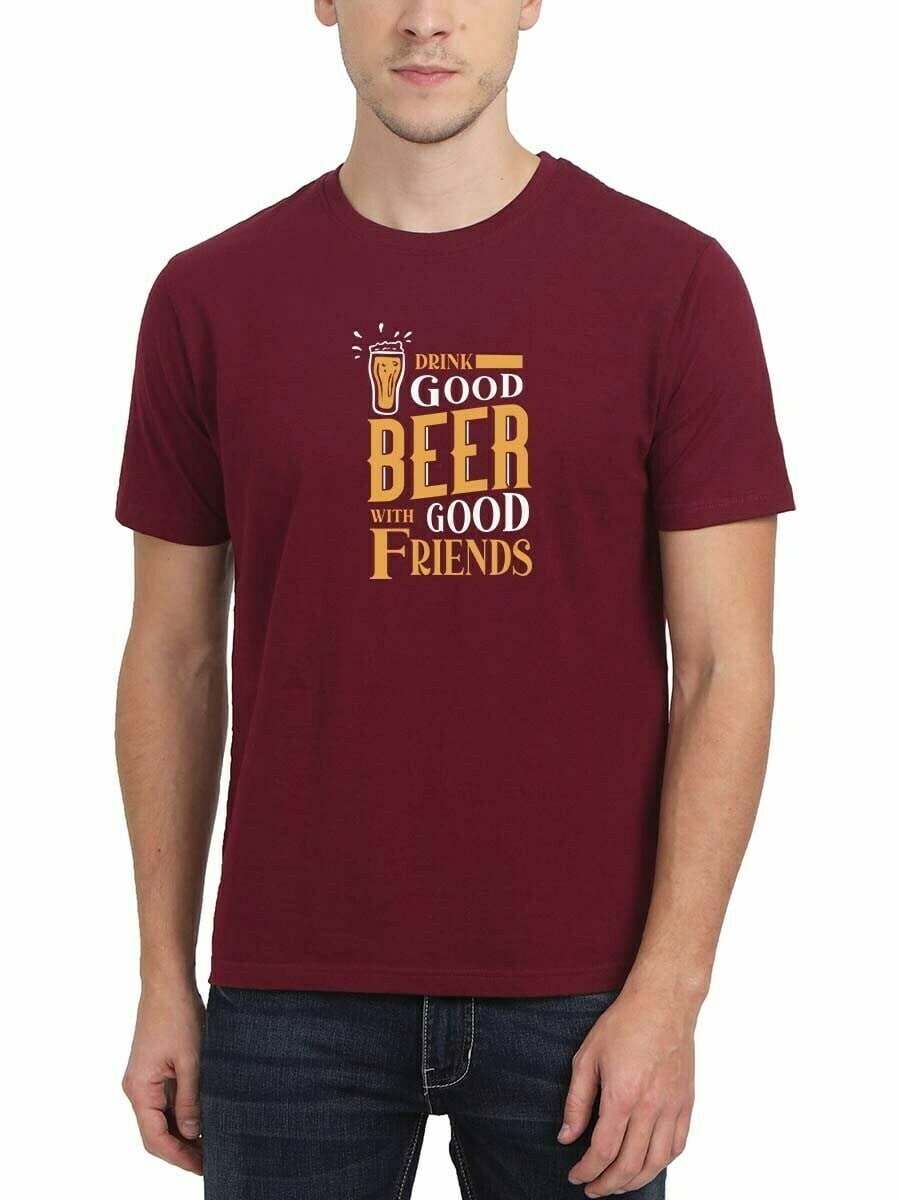 Drink Good Beer With Good Friends Maroon T-Shirt