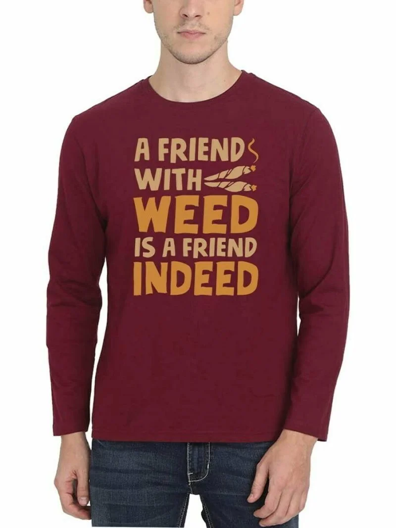A Friend With Weed Is A Friend Indeed Men's Maroon Full Sleeve T-Shirt