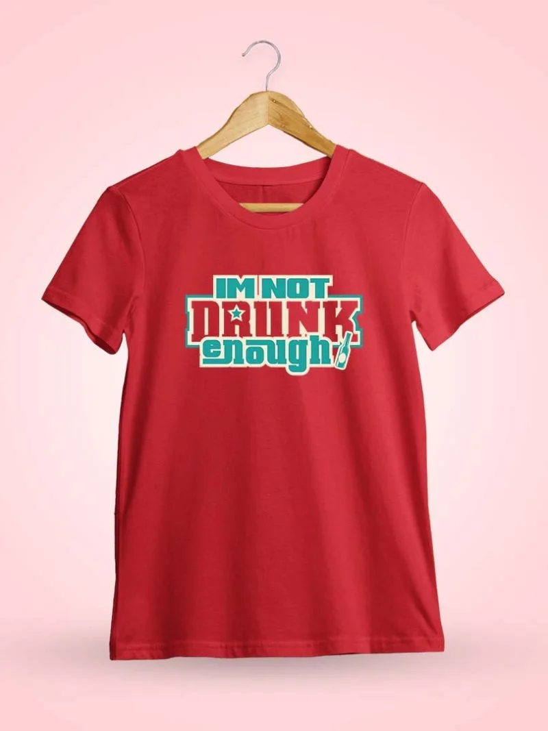 I'M Not Drunk Enough Red T-Shirt