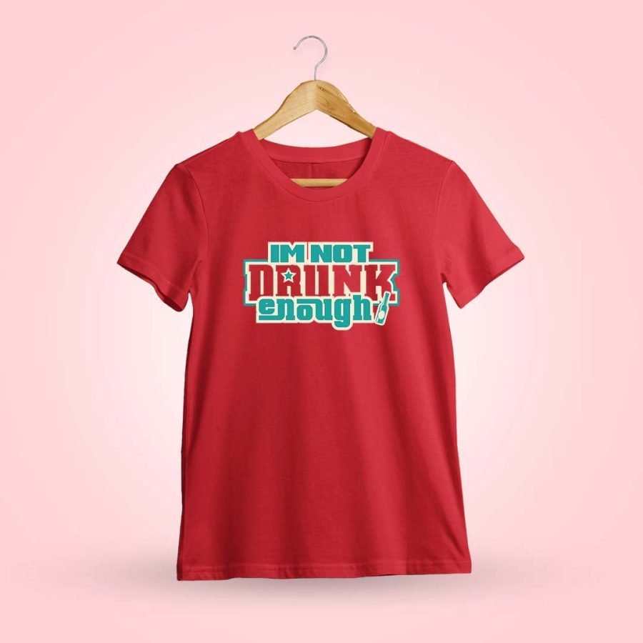 I'M Not Drunk Enough Red T-Shirt