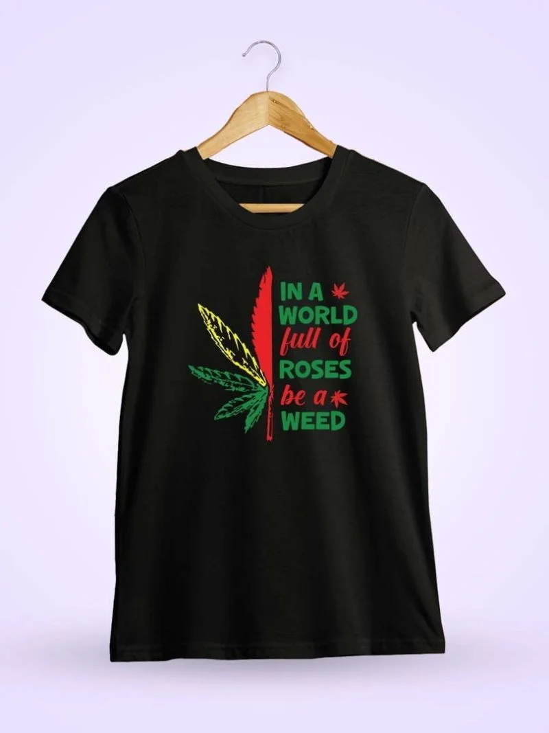 In A World Full Of Roses Black Stoner Quotes T-Shirt
