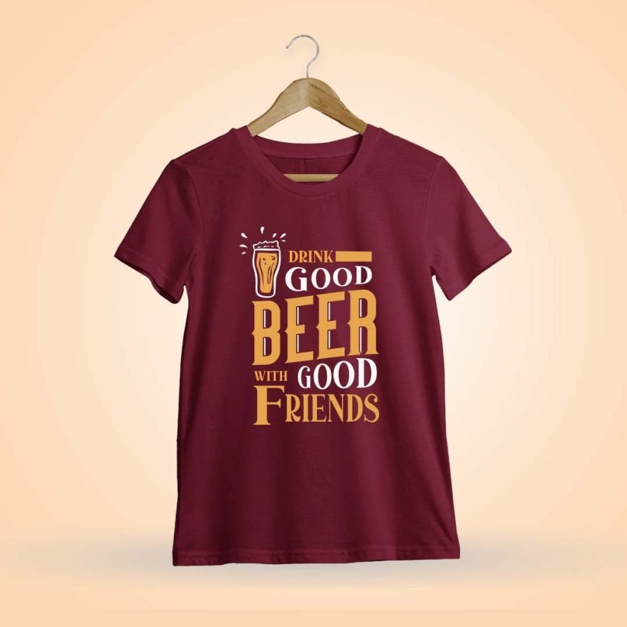Drink Good Beer With Good Friends Maroon T-Shirt