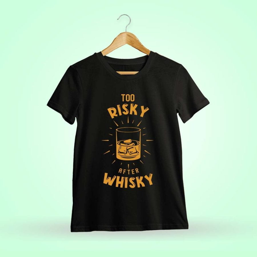 Too Risky After Whiskey Black T-Shirt