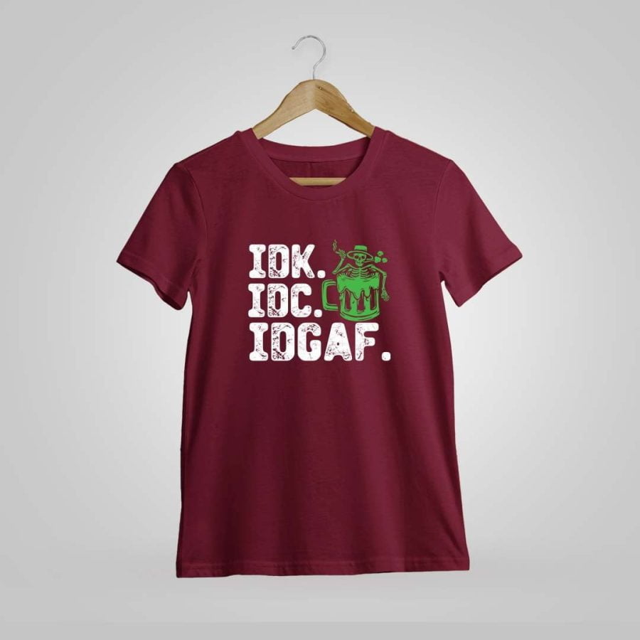 IDC IDK IDGAF Maroon T-Shirt