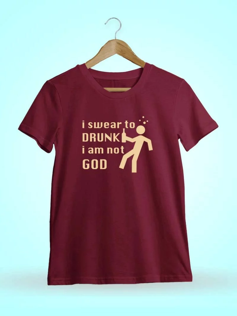 I Swear To Drunk I'm Not God Maroon T-Shirt