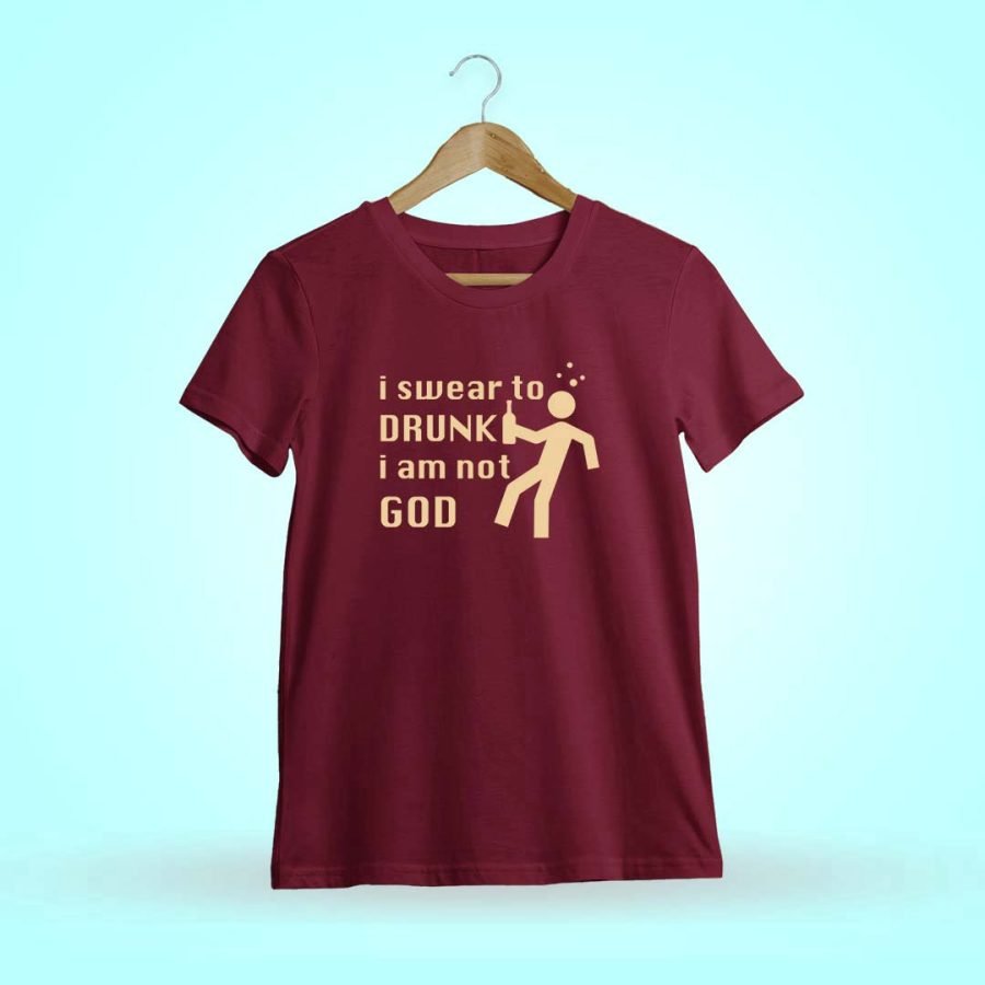 I Swear To Drunk I'm Not God Maroon T-Shirt