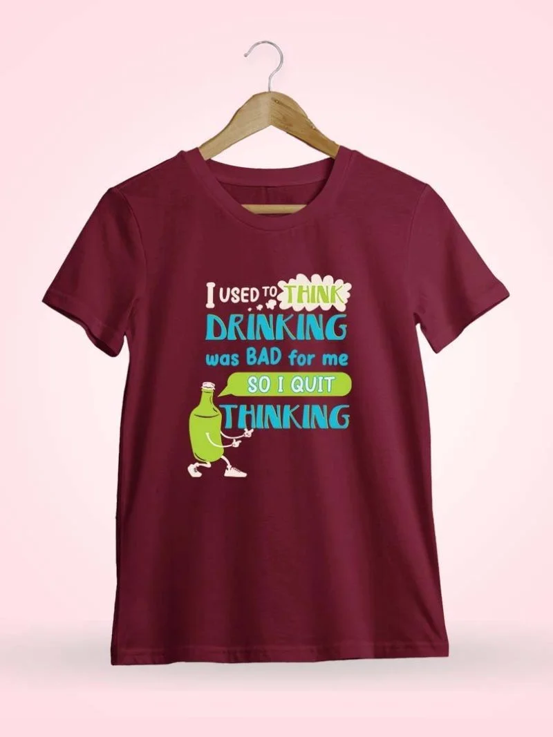 I Used To Think Drinking Maroon Drinks Quotes T-Shirt