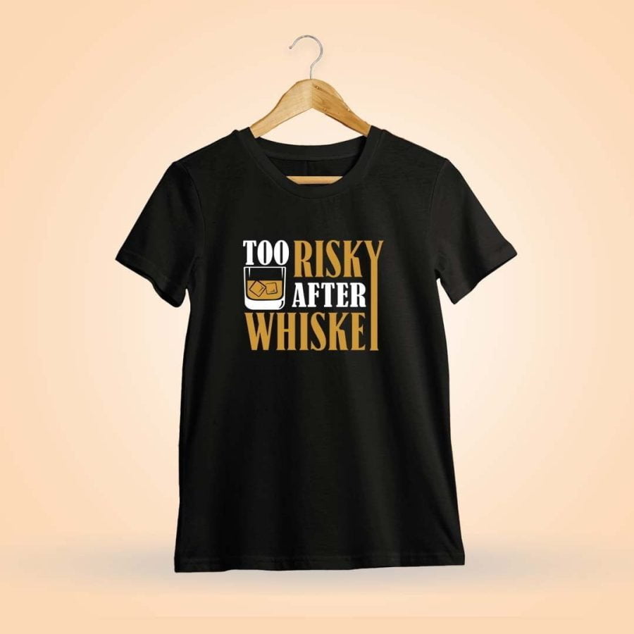 Too Risky After Whiskey Black T-Shirt