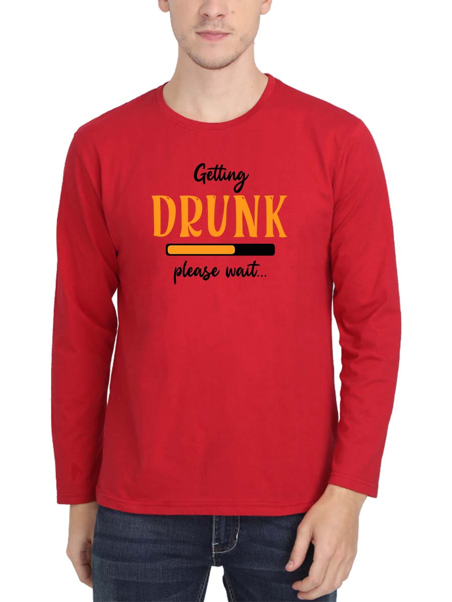 Getting Drunk Please Wait Men Full Sleeve Red High Quotes T-Shirt