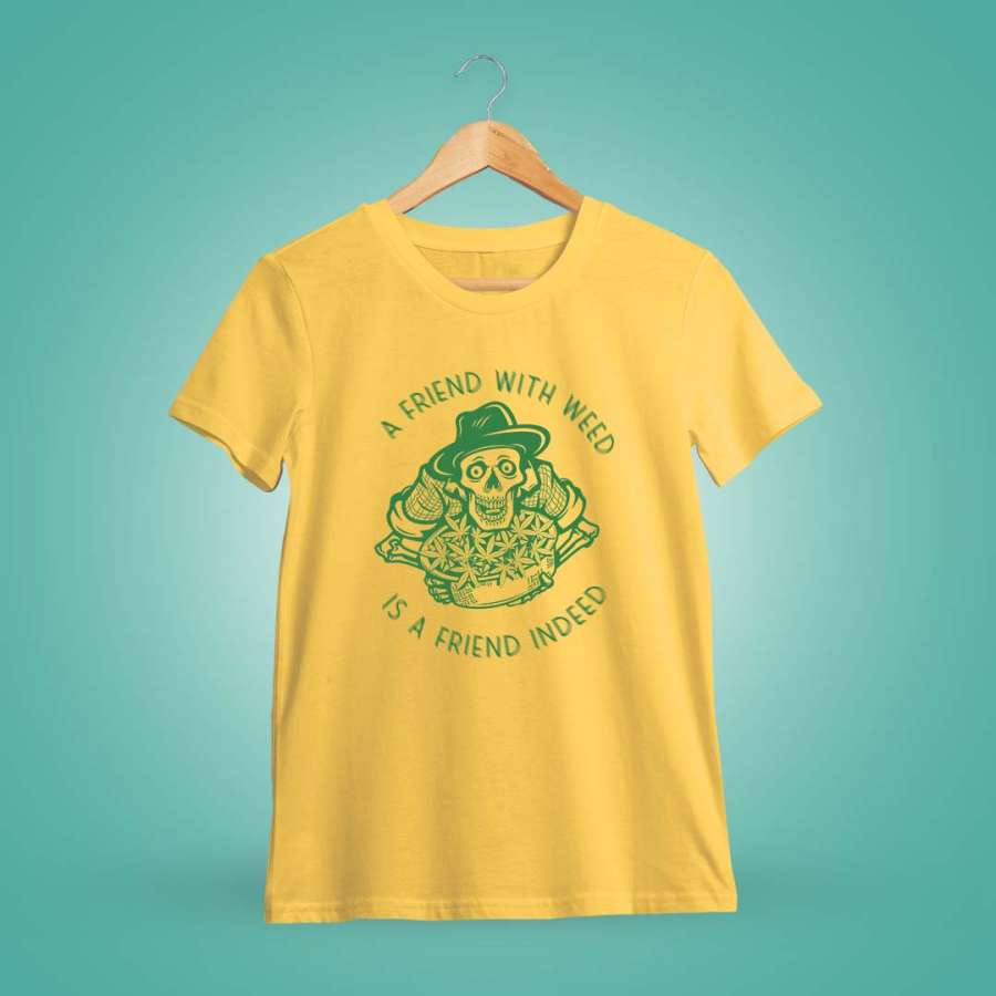 Friend With Weed Is A Friend Indeed Yellow T-Shirt
