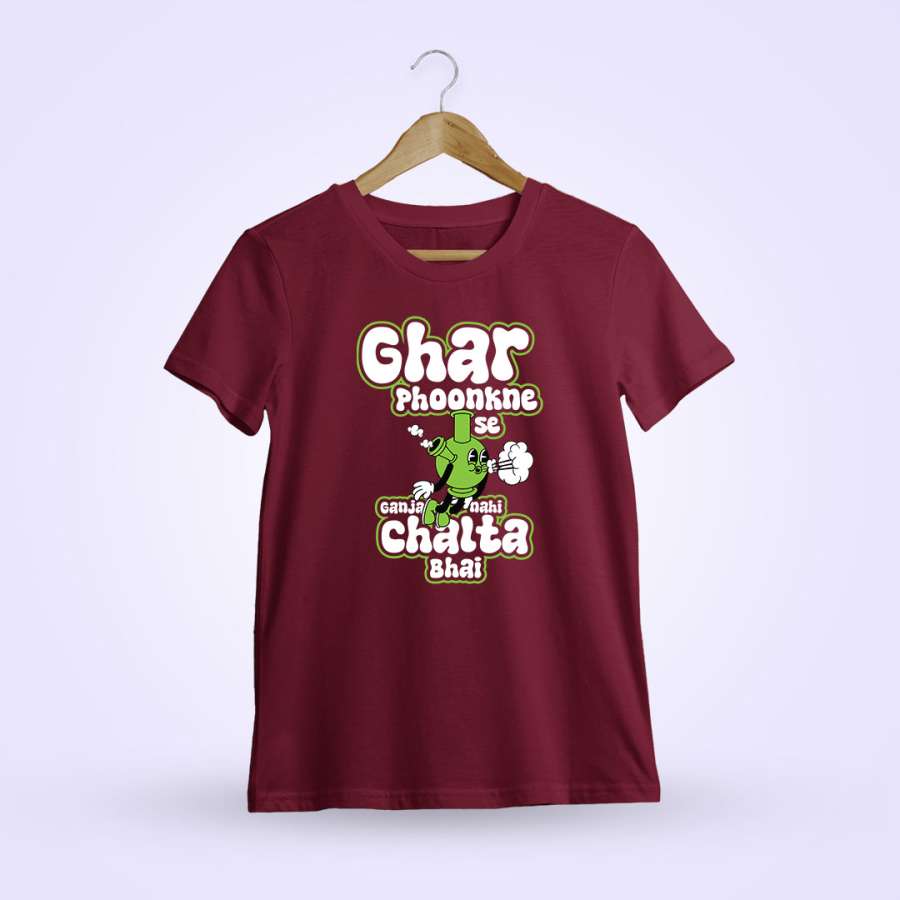 Ghar Phoonkne Se Ganja Nahi Chalta Bhai Weed T-Shirt