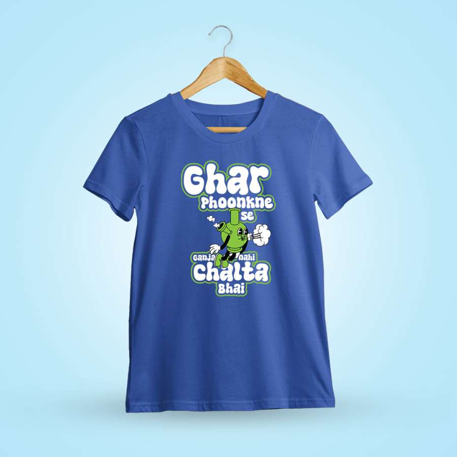 Ghar Phoonkne Se Ganja Nahi Chalta Bhai Weed T-Shirt