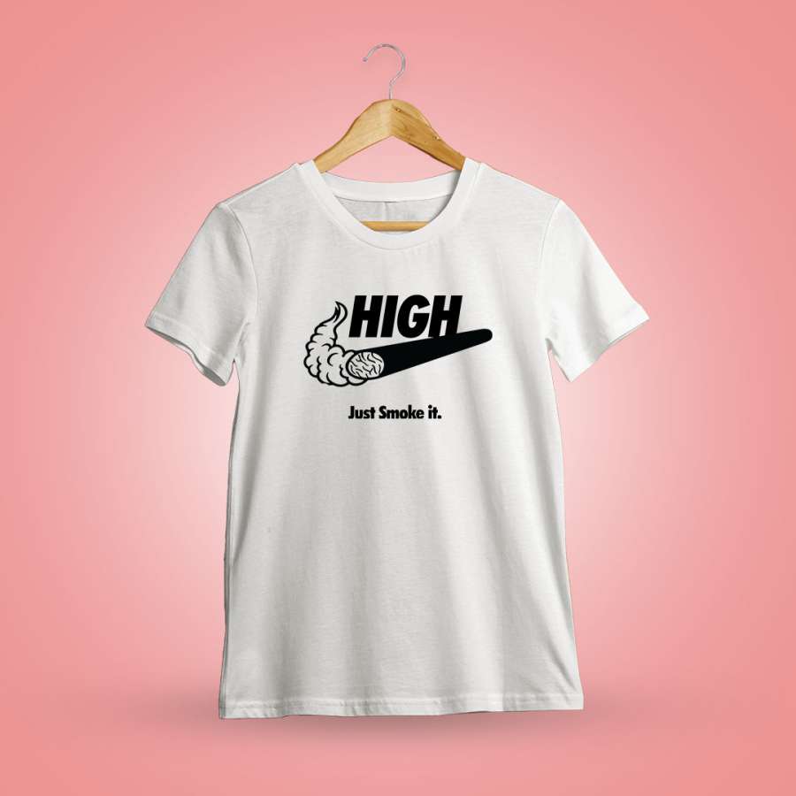 Just Smoke It High Weed T-Shirt
